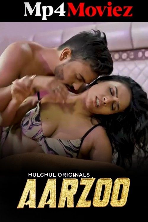 Aarzoo (2024) S01 Part 1 Hindi Hulchul Web Series download full movie