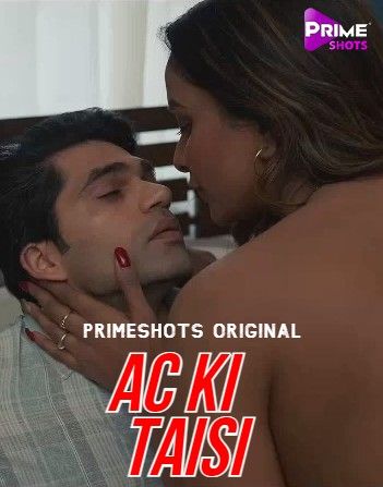 AC Ki Taisi (2022) S01E01 PrimeShots Hindi HDRip download full movie