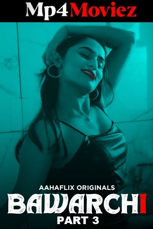 Bawarchi (2024) Season 1 Part 3 Hindi AahaFlix Web Series download full movie