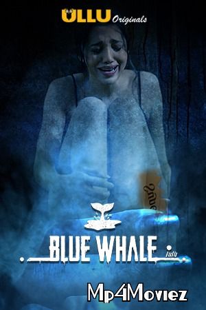 Blue Whale (2021) S01 Hindi Ullu Complete Web Series download full movie