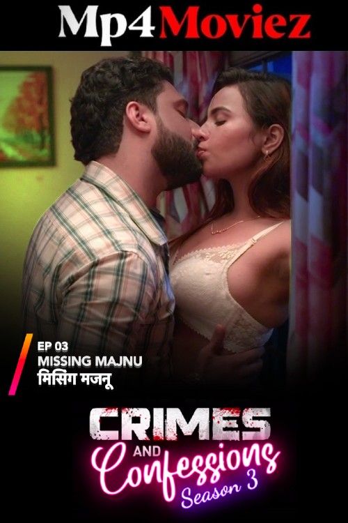 Crimes And Confessions Missing Majnu (2024) Hindi Season 3 Episode 2 Alt Web Series download full movie