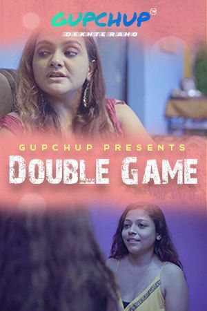 Double Game (2024) Season 1 Episode (01-03) Hindi GupChup Web Series download full movie