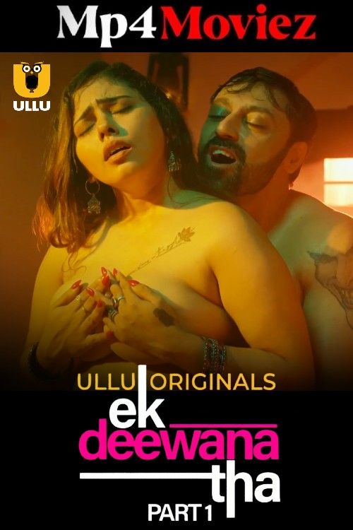 Ek Deewana Tha (2024) S01 Part 1 Hindi ULLU Web Series download full movie