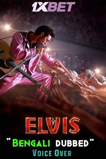 Elvis (2022) Bengali Dubbed (Unofficial) WEBRip download full movie