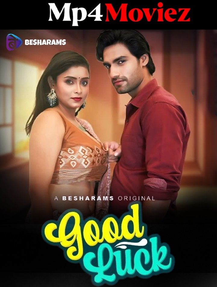 Good Luck (2023) S01E01 Hindi Besharams Web Series HDRip download full movie