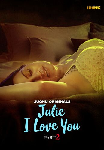 Julie I Love You (2024) S01 Part 2 Hindi Jugnu Web Series download full movie