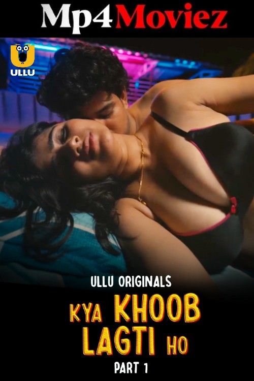 Kya Khoob Lagti Ho (2024) S01 Part 1 Hindi Ullu Web Series download full movie