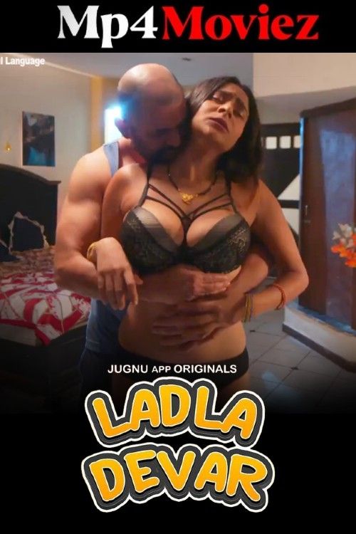 Ladla Devar (2024) Season 1 Part 1 Hindi Jugnu Web Series download full movie