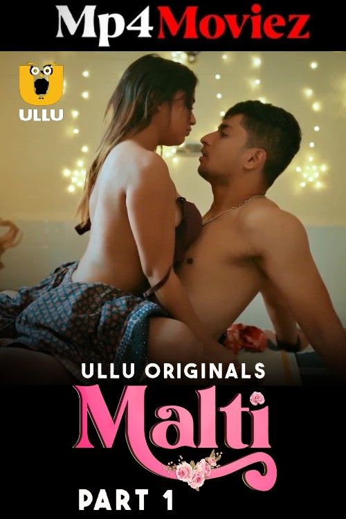 Malti (2024) Part 1 Hindi Ullu Web Series download full movie