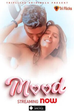 Mood (2024) S01E01 Hindi Triflicks Web Series download full movie