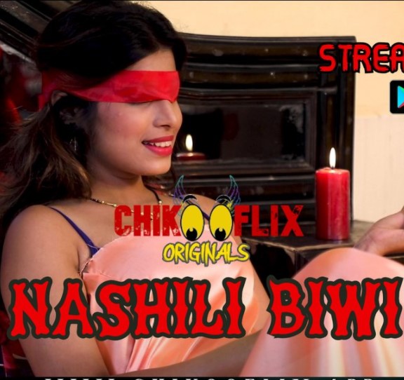 Nashili Biwi (2020) ChikooFlix Hindi UNRATED HDRip download full movie