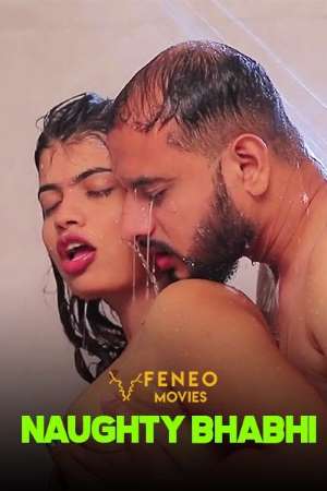 Naughty Bhabhi (2020) Feneo Hindi S02E03 UNRATED HDRip download full movie