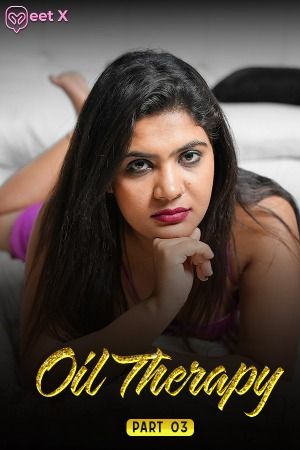 Oil Therapy 2024 S01E03 Hindi MeetX Short Film download full movie