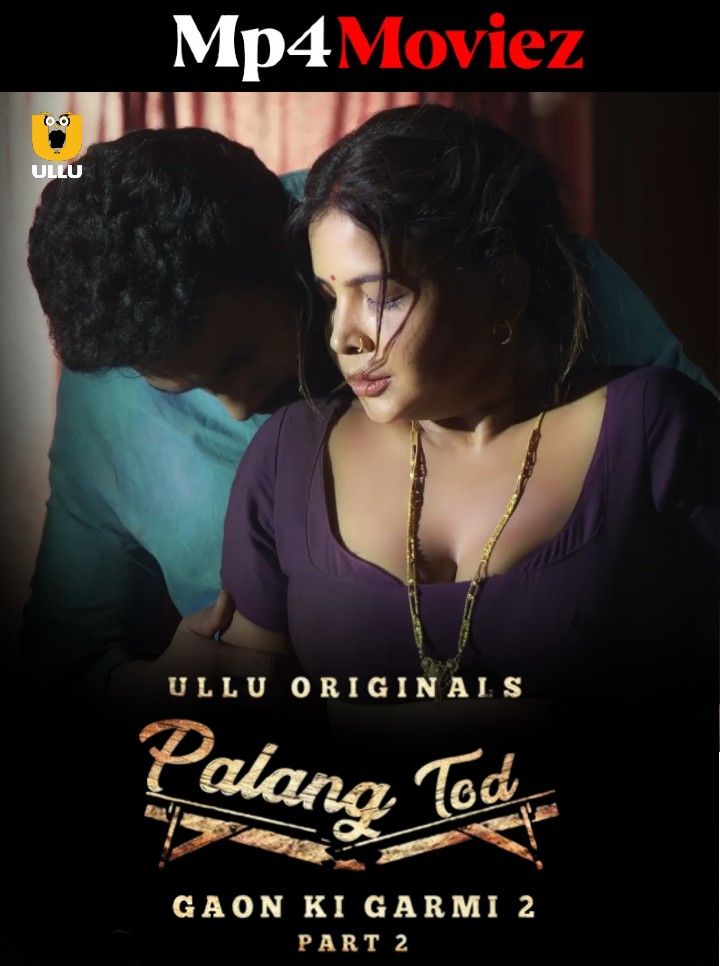 Palang Tod: Gaon Ki Garmi (2023) Season 2 Part 2 Hindi Ullu Web Series HDRip download full movie