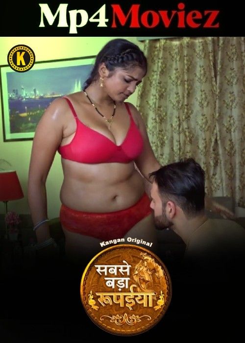 Sabse Bada Rupaya (2024) Hindi Season 01 Part 01 Kangan Web Series download full movie