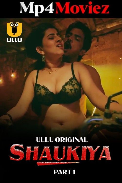 Shaukiya (2024) Part 1 Hindi Ullu Web Series download full movie